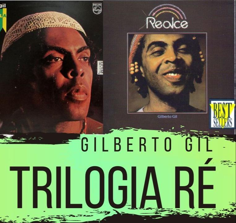 ENSAIO DE MESA: Gilberto Gil - Trilogia RÉ