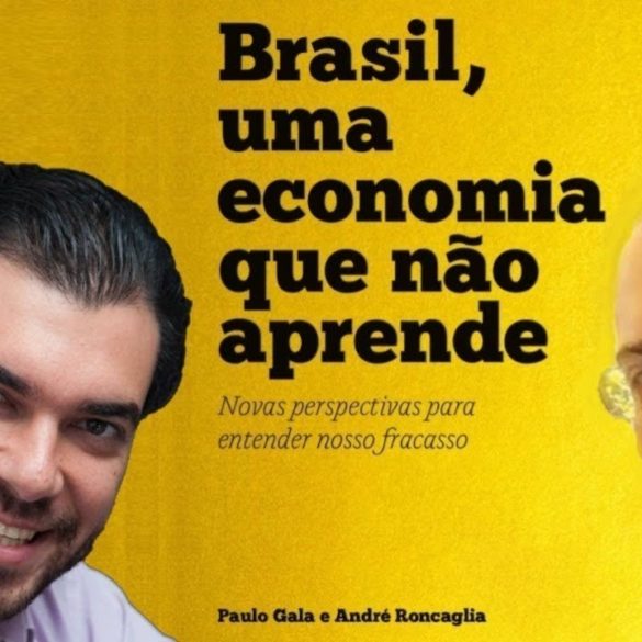 ANDRÉ RONCAGLIA e PAULO GALA: Brasil, uma economia que não aprende