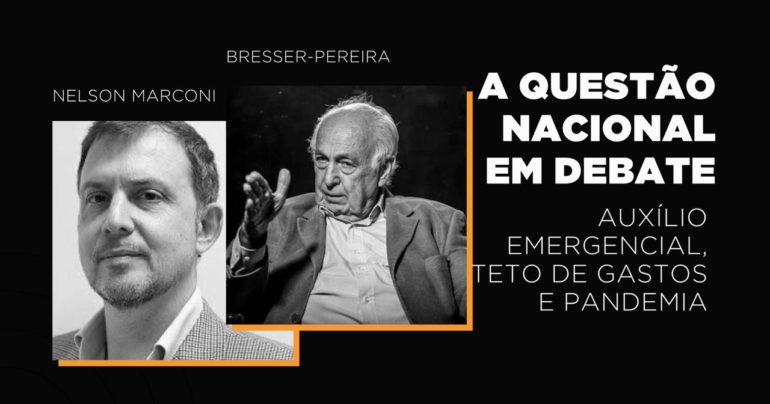 A Questão Nacional em Debate com Bresser-Pereira e Nelson Marconi auxílio emergencial