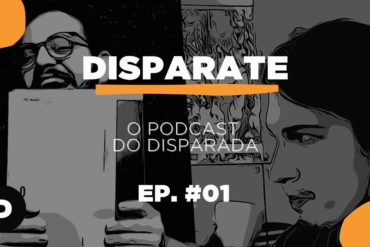 Está no ar o episódio #01 do Disparate! O podcast do Disparada! disparate podcast