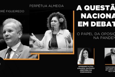 A Questão Nacional em Debate com Perpétua Almeida e André Figueiredo o papel da oposição na pandemia