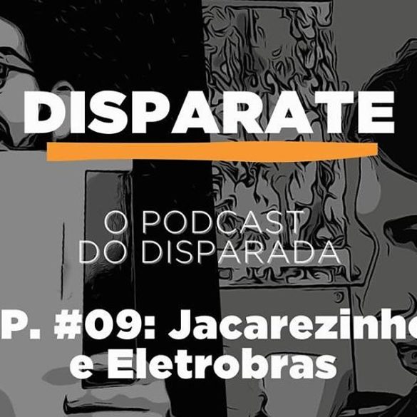 DISPARATE O Podcast do Disparada