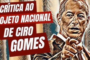 Uma breve crítica da crítica ao projeto nacional de Ciro Gomes