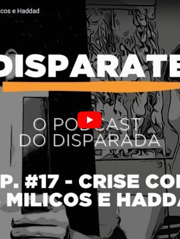 Disparate - Ep.17 A crise com os milicos e neoliberalismo do Ministro Haddad