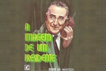 O livro A Imagem de um Presidente de Ibere de Mattos