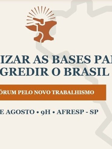 Forum pelo Novo Trabalhismo Organizar as bases para progredir o Brasil