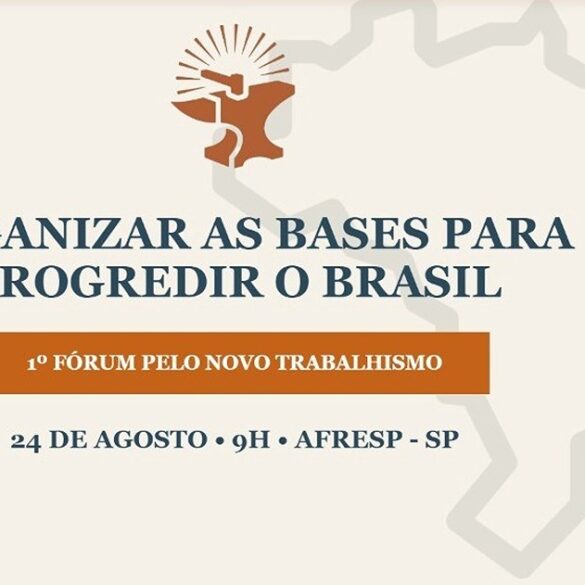 Forum pelo Novo Trabalhismo Organizar as bases para progredir o Brasil